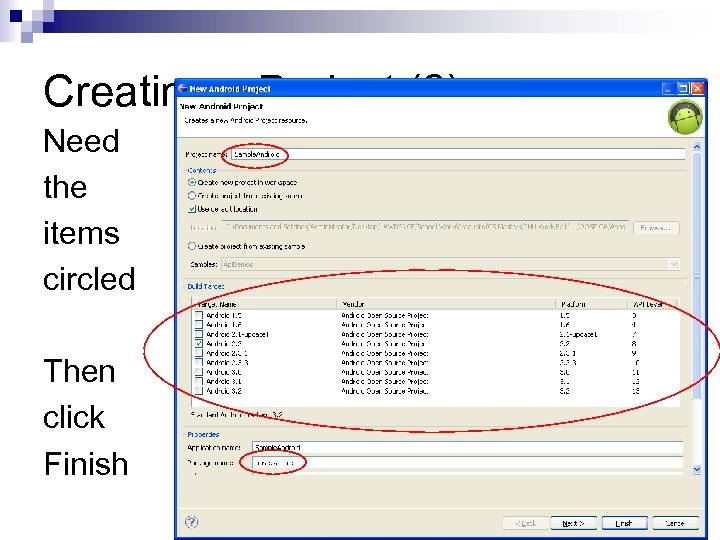 Creating a Project (2) Need the items circled Then click Finish 