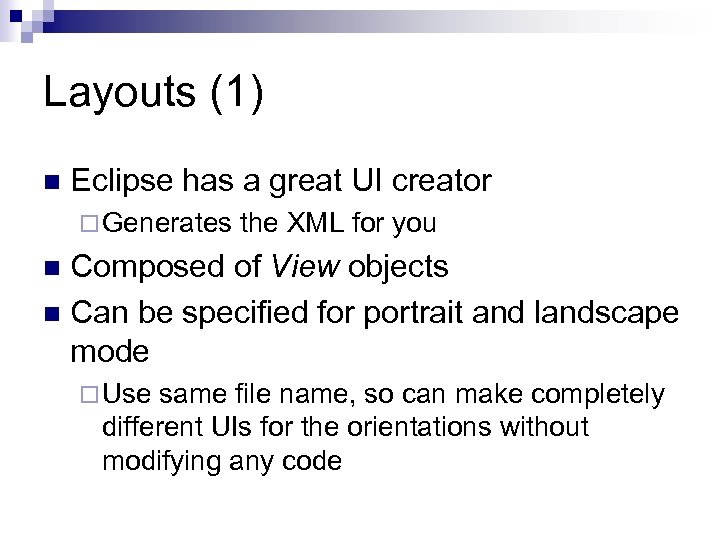 Layouts (1) n Eclipse has a great UI creator ¨ Generates the XML for