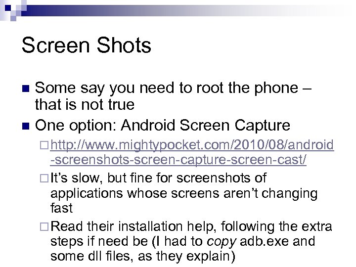 Screen Shots Some say you need to root the phone – that is not
