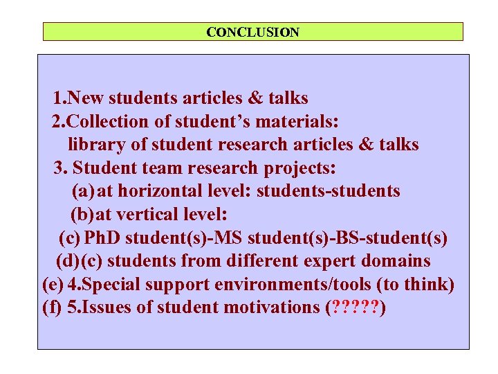 CONCLUSION 1. New students articles & talks 2. Collection of student’s materials: library of