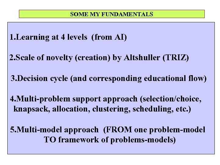 SOME MY FUNDAMENTALS 1. Learning at 4 levels (from AI) 2. Scale of novelty