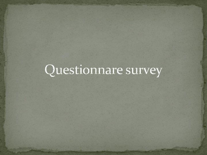  Questionnare survey 