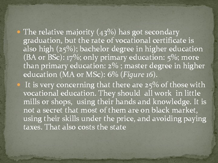  The relative majority (43%) has got secondary graduation, but the rate of vocational