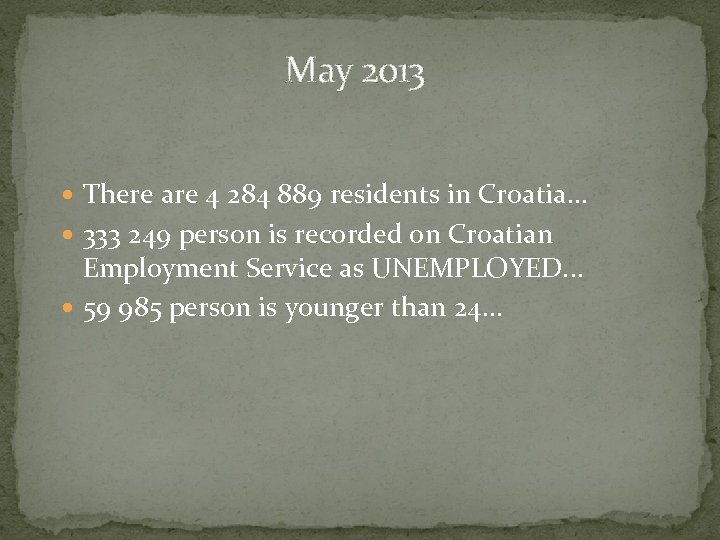  May 2013 There are 4 284 889 residents in Croatia. . . 333