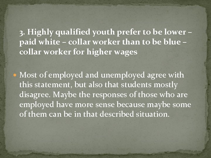 3. Highly qualified youth prefer to be lower – paid white – collar worker