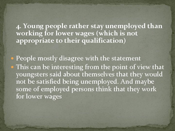 4. Young people rather stay unemployed than working for lower wages (which is not