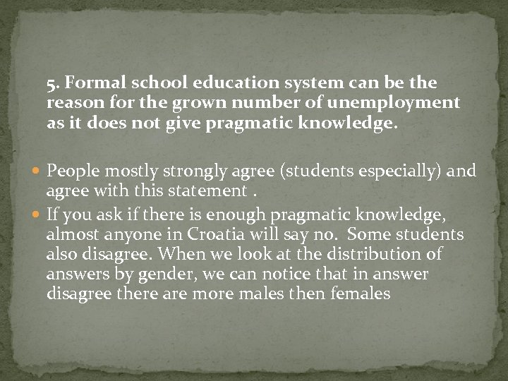 5. Formal school education system can be the reason for the grown number of
