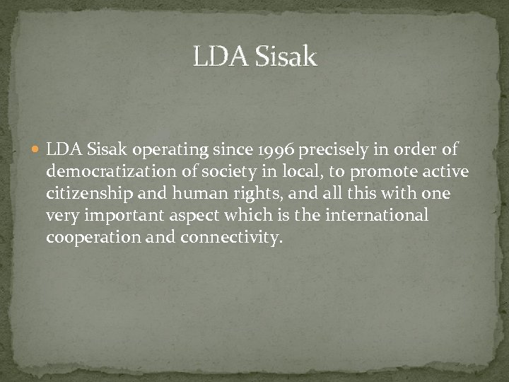  LDA Sisak operating since 1996 precisely in order of democratization of society in