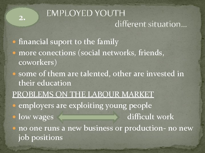  EMPLOYED YOUTH 2. different situation. . . financial suport to the family more