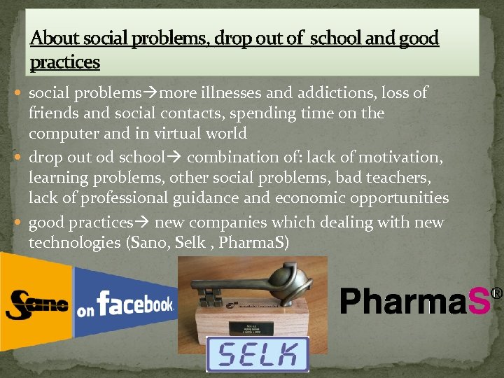 About social problems, drop out of school and good practices social problems more illnesses