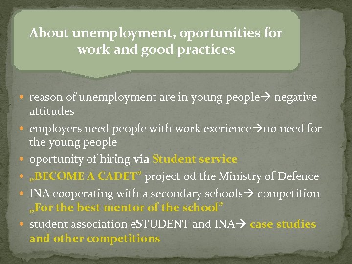 About unemployment, oportunities for work and good practices reason of unemployment are in young
