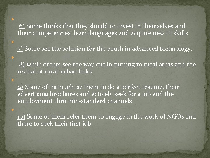  6) Some thinks that they should to invest in themselves and their competencies,