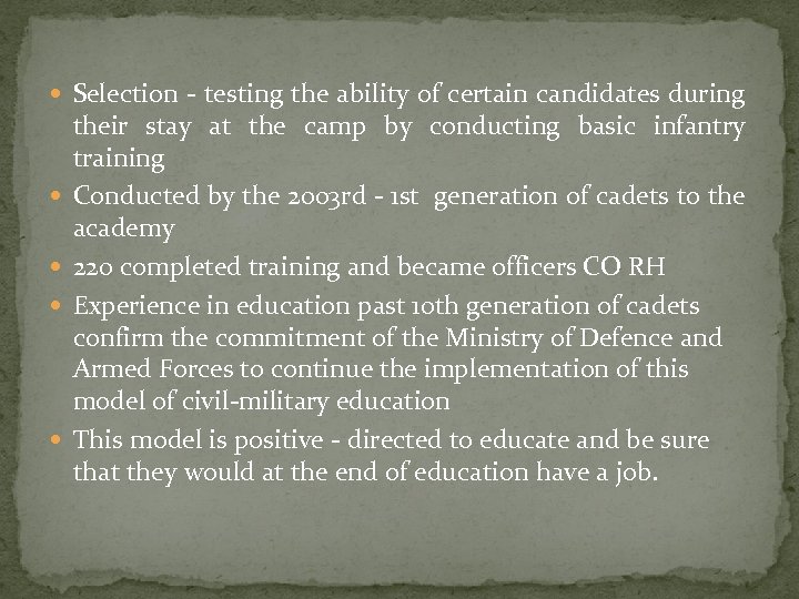  Selection - testing the ability of certain candidates during their stay at the