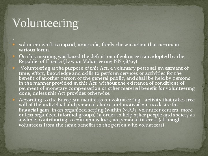 Volunteering. volunteer work is unpaid, nonprofit, freely chosen action that occurs in various forms