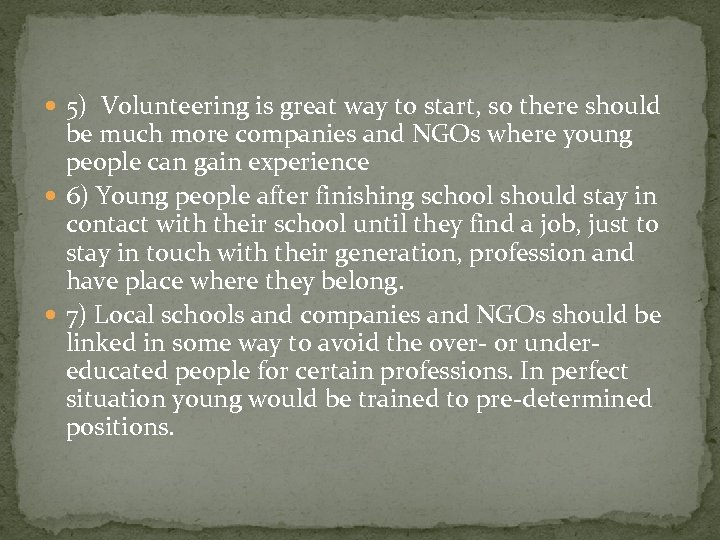  5) Volunteering is great way to start, so there should be much more