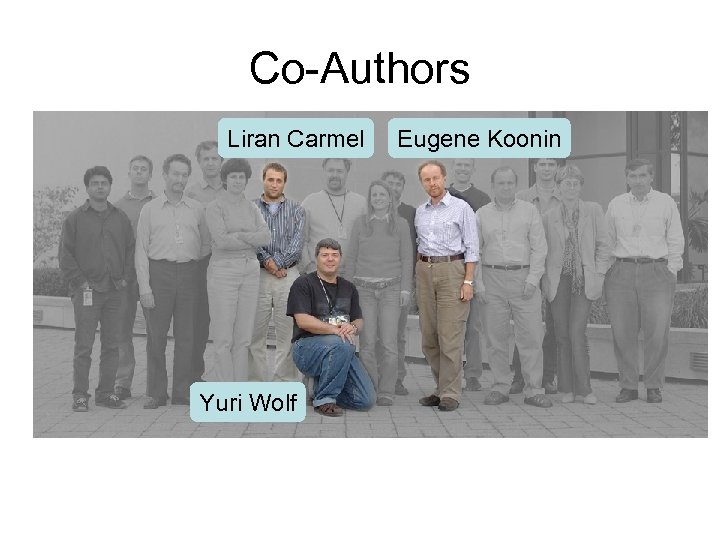 Co-Authors Liran Carmel Yuri Wolf Eugene Koonin 