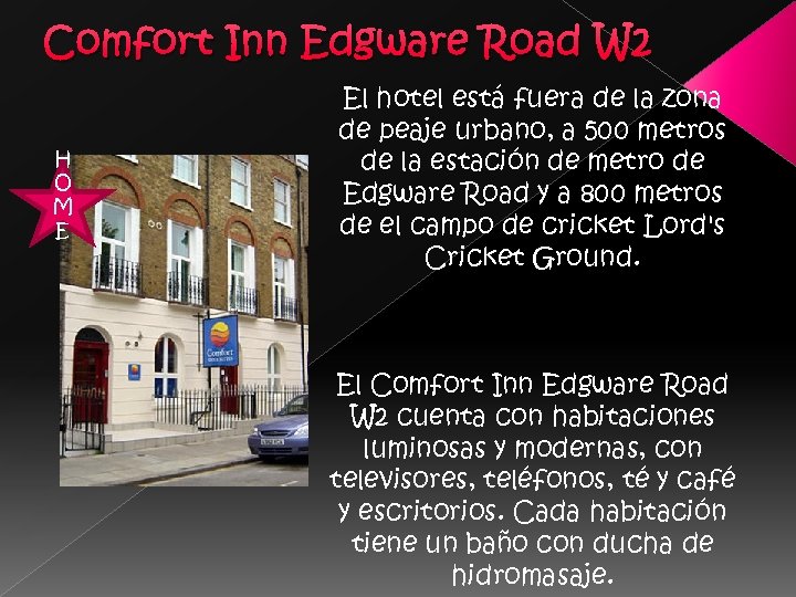 Comfort Inn Edgware Road W 2 H O M E El hotel está fuera
