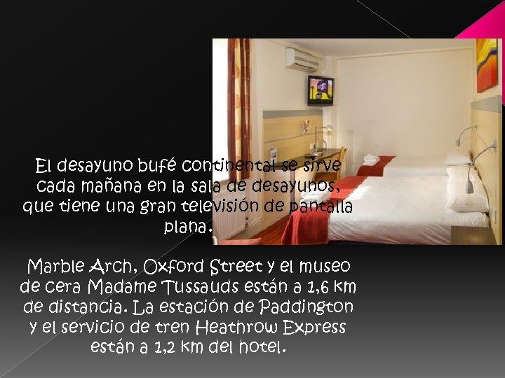 El desayuno bufé continental se sirve cada mañana en la sala de desayunos, que