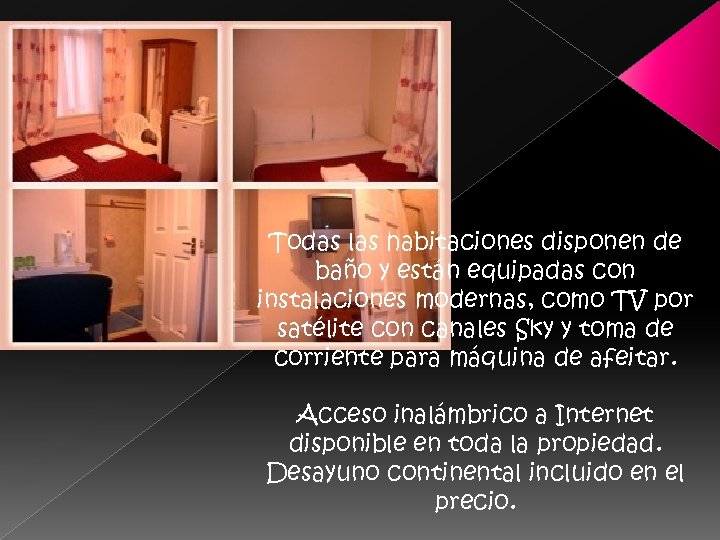 Todas las habitaciones disponen de baño y están equipadas con instalaciones modernas, como TV