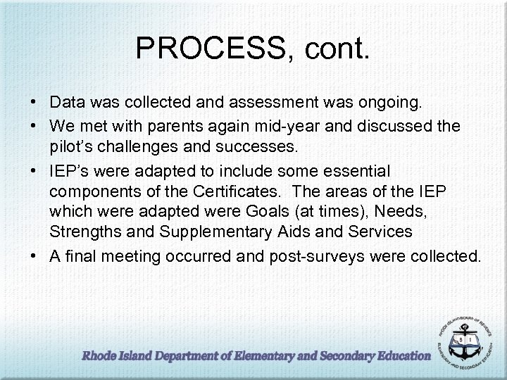 PROCESS, cont. • Data was collected and assessment was ongoing. • We met with