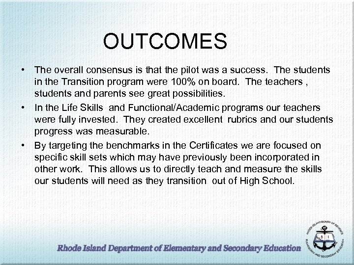 OUTCOMES • The overall consensus is that the pilot was a success. The students