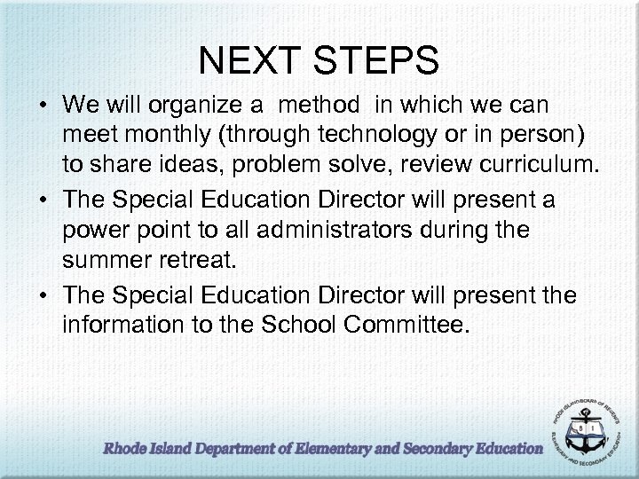 NEXT STEPS • We will organize a method in which we can meet monthly