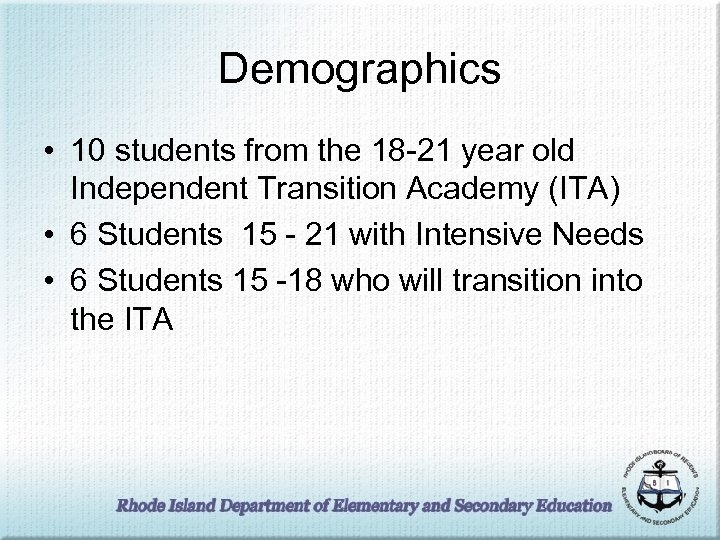 Demographics • 10 students from the 18 -21 year old Independent Transition Academy (ITA)