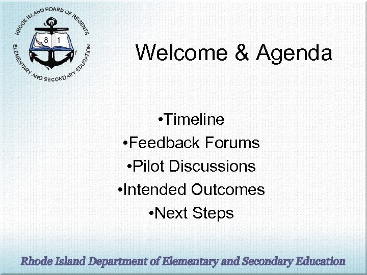 Welcome & Agenda • Timeline • Feedback Forums • Pilot Discussions • Intended Outcomes