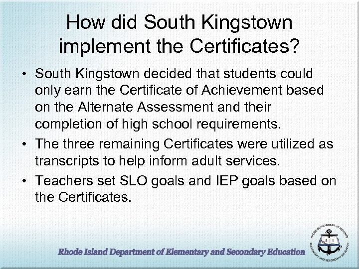 How did South Kingstown implement the Certificates? • South Kingstown decided that students could