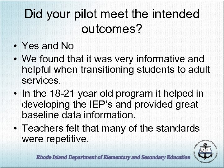 Did your pilot meet the intended outcomes? • Yes and No • We found