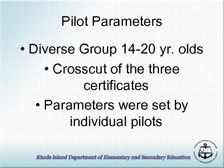 Pilot Parameters • Diverse Group 14 -20 yr. olds • Crosscut of the three