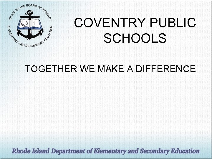 COVENTRY PUBLIC SCHOOLS TOGETHER WE MAKE A DIFFERENCE 