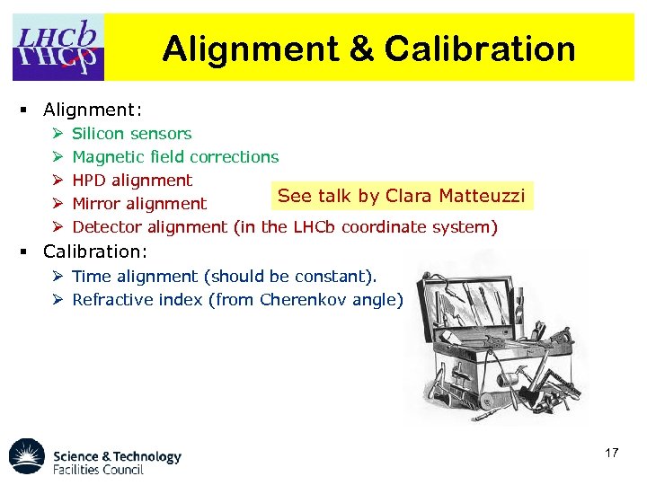 Alignment & Calibration § Alignment: Ø Ø Ø Silicon sensors Magnetic field corrections HPD