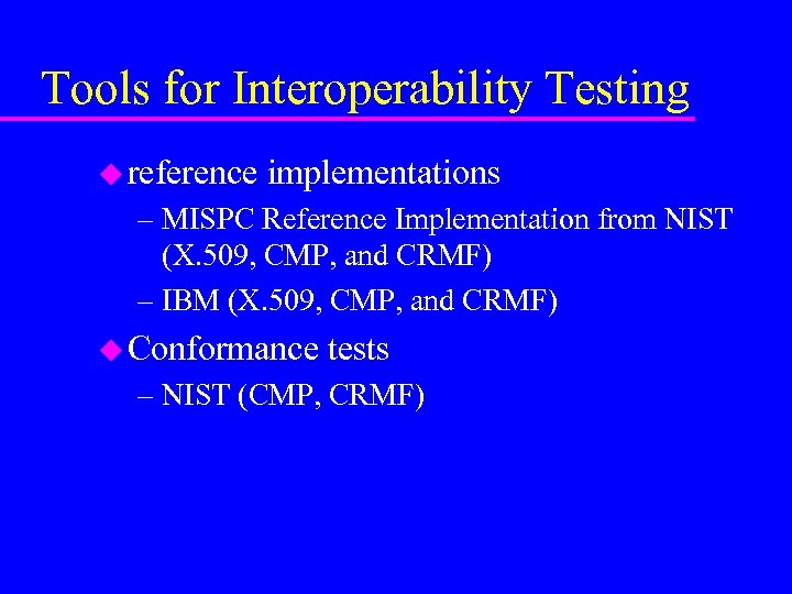 Tools for Interoperability Testing u reference implementations – MISPC Reference Implementation from NIST (X.