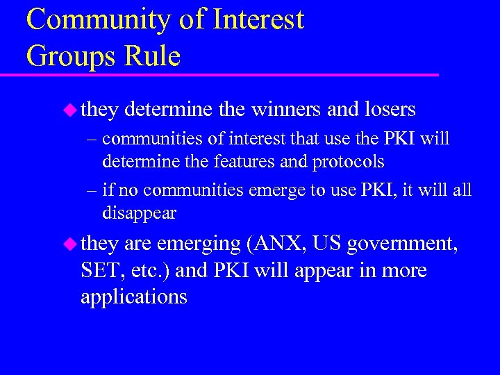 Community of Interest Groups Rule u they determine the winners and losers – communities