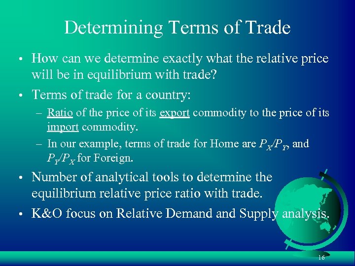 Determining Terms of Trade • How can we determine exactly what the relative price