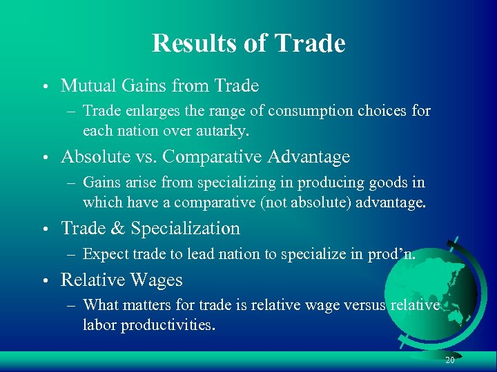 Results of Trade • Mutual Gains from Trade – Trade enlarges the range of