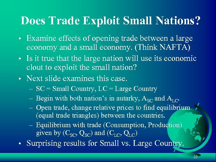 Does Trade Exploit Small Nations? • Examine effects of opening trade between a large