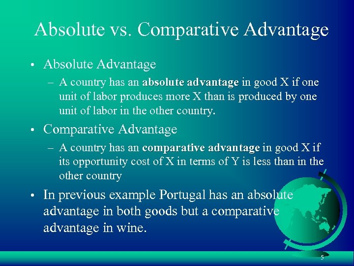 Absolute vs. Comparative Advantage • Absolute Advantage – A country has an absolute advantage