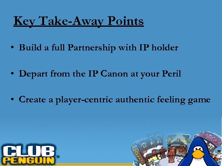 Key Take-Away Points • Build a full Partnership with IP holder • Depart from