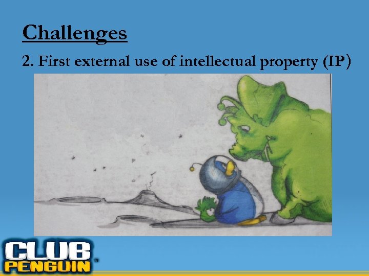 Challenges 2. First external use of intellectual property (IP) 