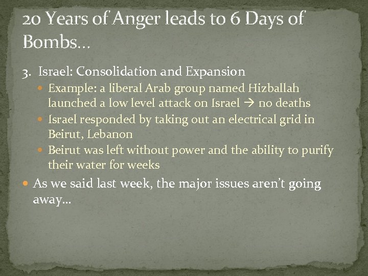 20 Years of Anger leads to 6 Days of Bombs… 3. Israel: Consolidation and