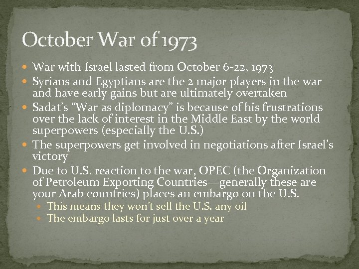 October War of 1973 War with Israel lasted from October 6 -22, 1973 Syrians