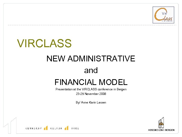 VIRCLASS NEW ADMINISTRATIVE and FINANCIAL MODEL Presentation at the VIRCLASS conference in Bergen 23