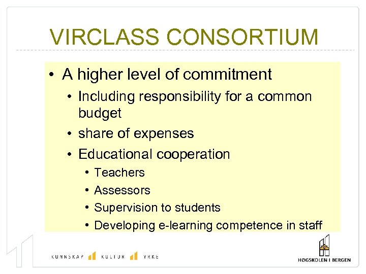 VIRCLASS CONSORTIUM • A higher level of commitment • Including responsibility for a common