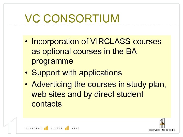 VC CONSORTIUM • Incorporation of VIRCLASS courses as optional courses in the BA programme