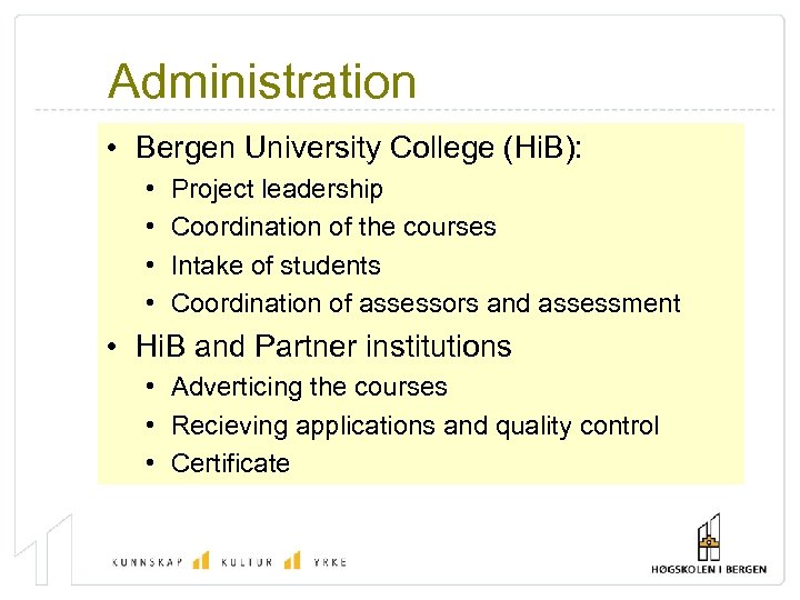 Administration • Bergen University College (Hi. B): • • Project leadership Coordination of the