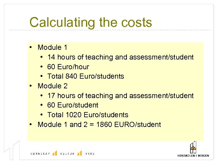 Calculating the costs • Module 1 • 14 hours of teaching and assessment/student •