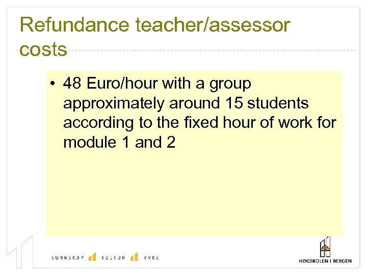 Refundance teacher/assessor costs • 48 Euro/hour with a group approximately around 15 students according