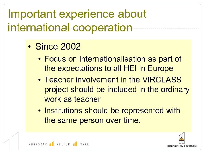 Important experience about international cooperation • Since 2002 • Focus on internationalisation as part